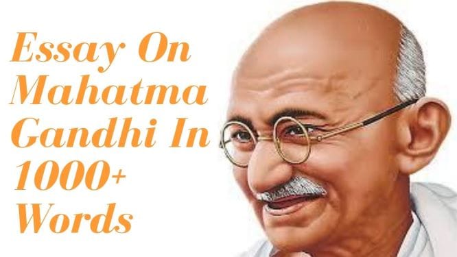 mahatma gandhi essay in 1000 words