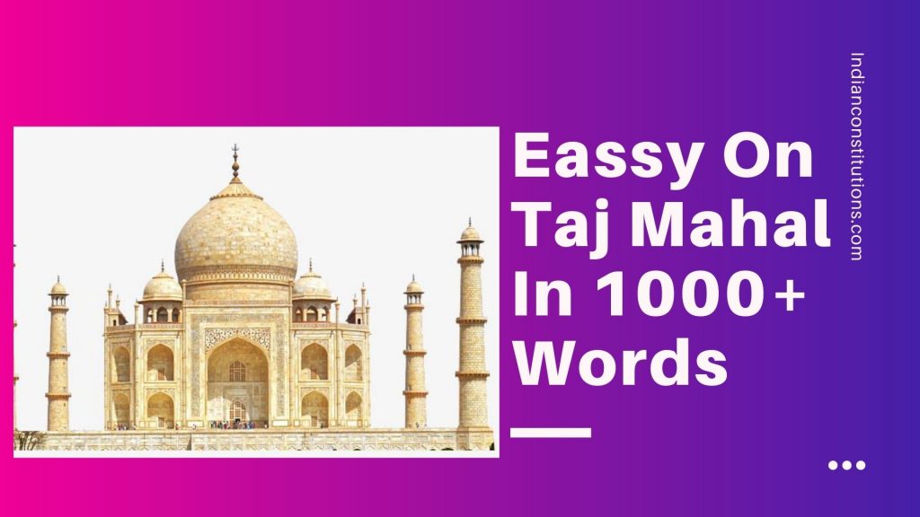 An Essay On Taj Mahal In English In 1000+ Words » ️