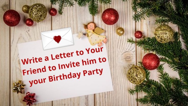 Write A Letter To Your Friend To Invite Him To Your Birthday Party