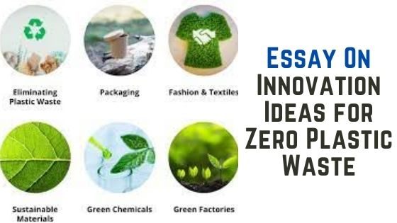 Essay On Innovation Ideas for Zero Plastic Waste In 1000+ Words