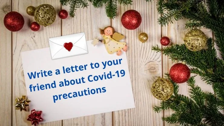 Write a letter to your friend about Covid-19 precautions