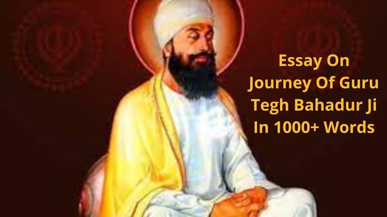 Essay On Journey Of Guru Tegh Bahadur Ji