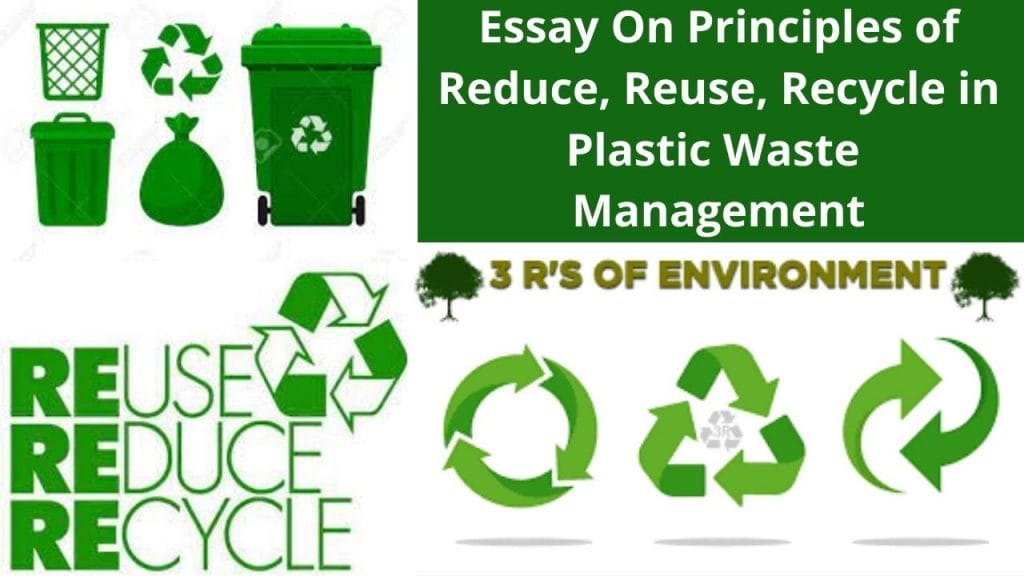 Essay On Principles of Reduce, Reuse, Recycle in Plastic Waste