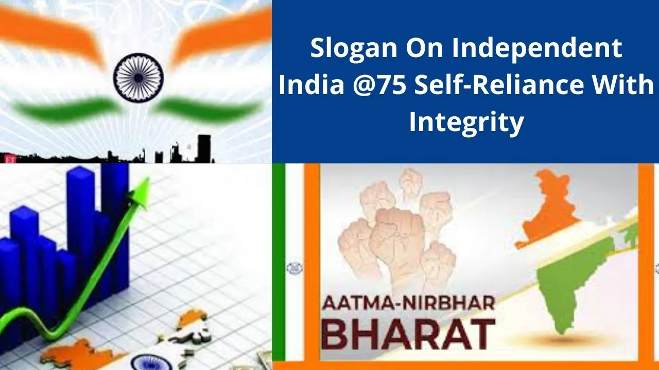 Slogan On Independent India @75 Self-Reliance With Integrity