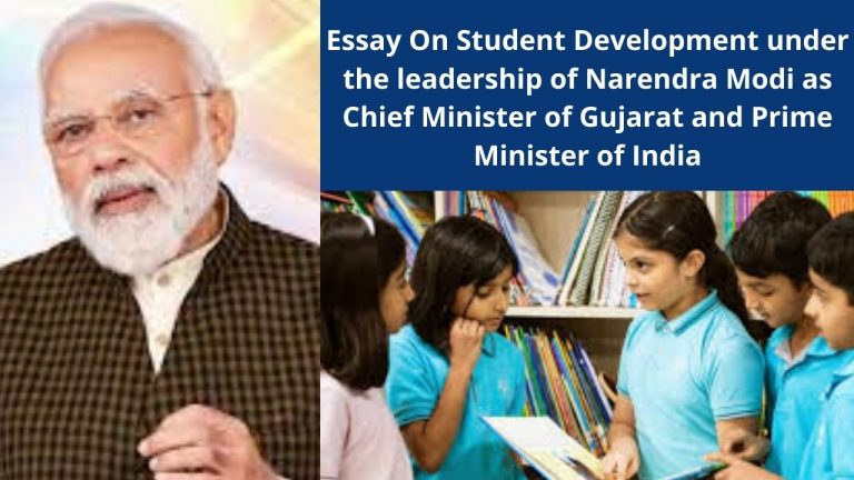 Essay On Student Development under the leadership of Narendra Modi as Chief Minister of Gujarat and Prime Minister of India