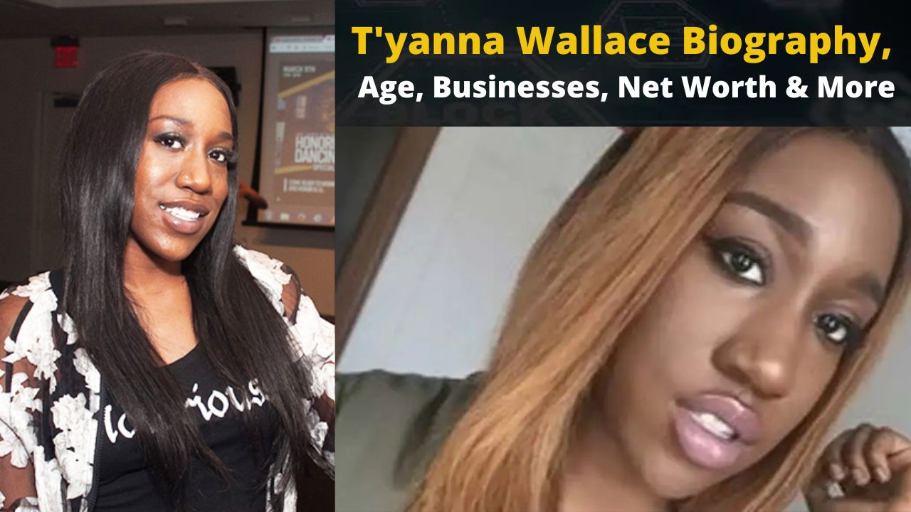 T'yanna Wallace Biography, Age, Businesses, Net Worth & More » ️