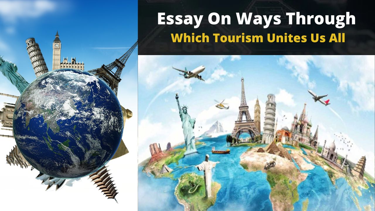 Essay On Ways Through Which Tourism Unites Us All