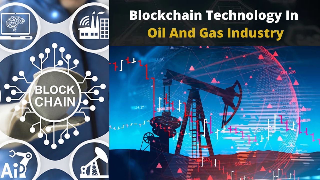 Blockchain Technology In Oil And Gas Industry