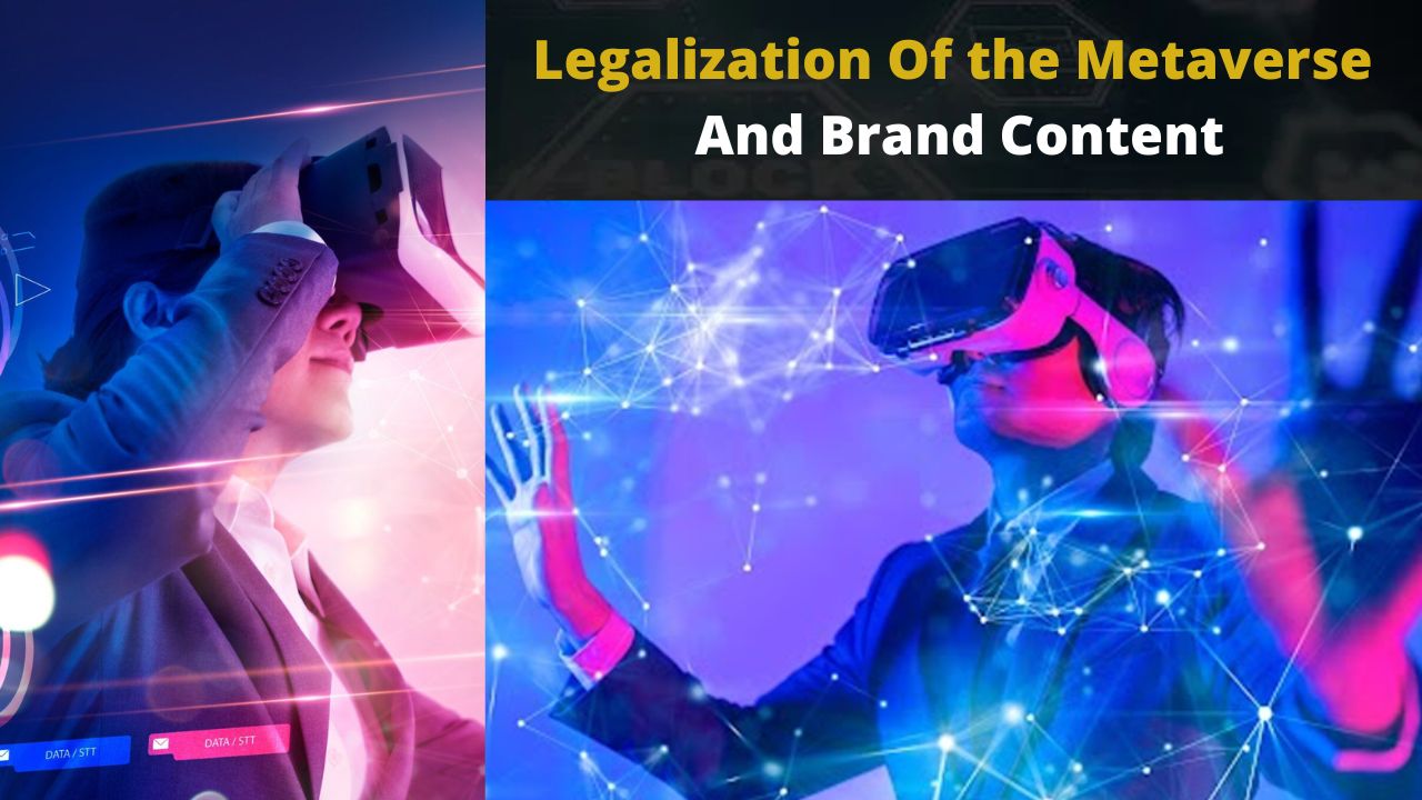 Legalization Of the Metaverse And Brand Content