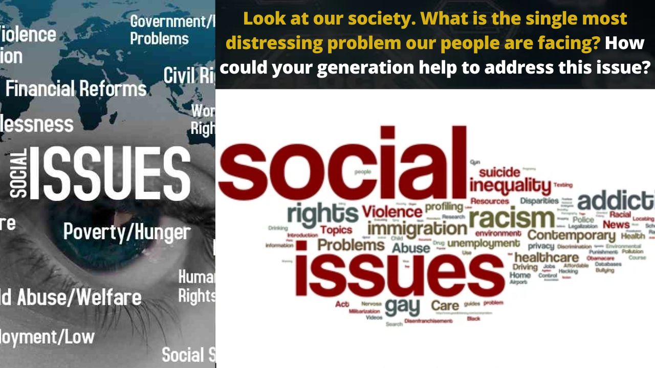 Look at our society. What is the single most distressing problem our people are facing?