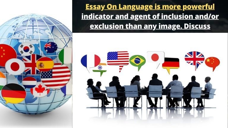 Essay On Language is more powerful indicator and agent of inclusion and/or exclusion than any image. Discuss