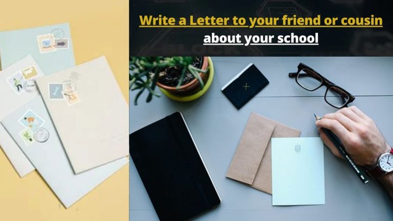 Write a Letter to your friend or cousin about your school