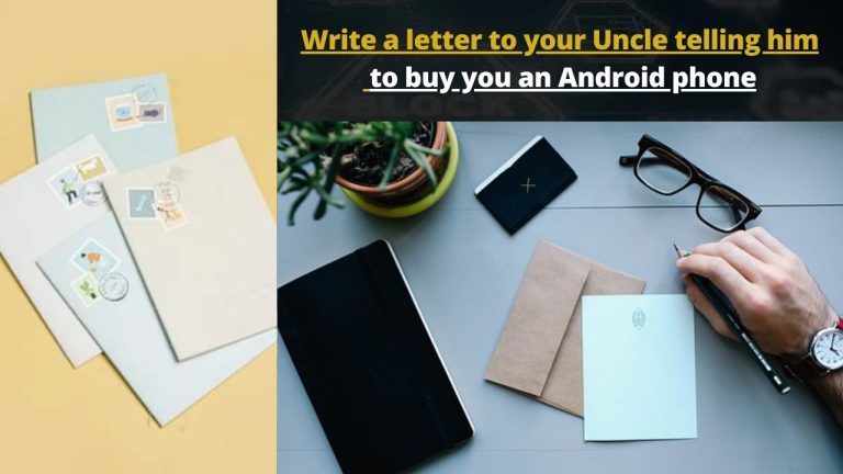 Write a letter to your Uncle telling him to buy you an Android phone