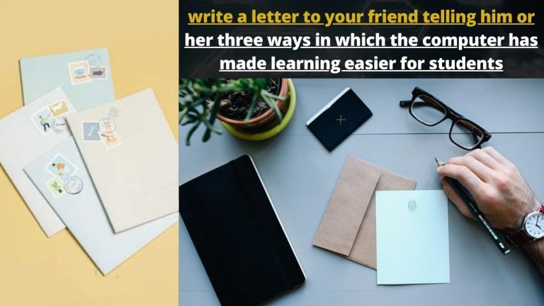 write a letter to your friend telling him or her three ways in which the computer has made learning easier for students​