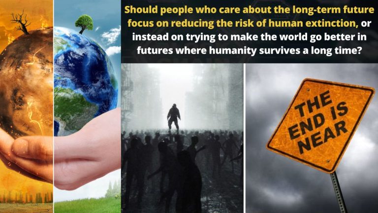 Should people who care about the long-term future focus on reducing the risk of human extinction, or instead on trying to make the world go better in futures where humanity survives a long time?
