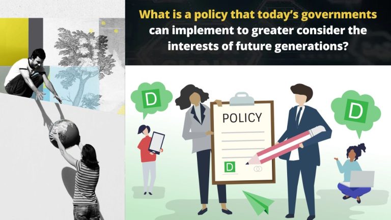 What is a policy that today’s governments can implement to greater consider the interests of future generations?