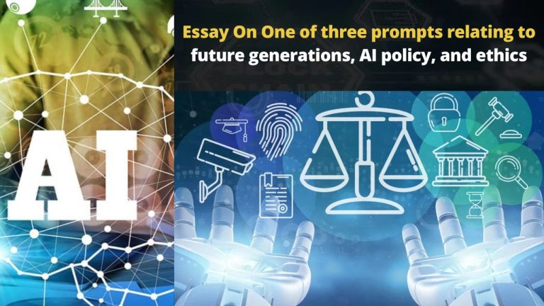 Essay On One of three prompts relating to future generations, AI policy, and ethics