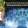 Essay On One of three prompts relating to future generations, AI policy, and ethics